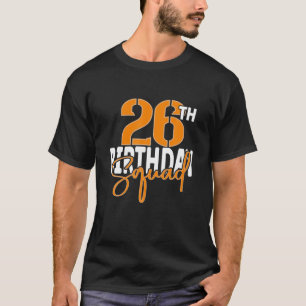 26th Birthday Squad Family Matching Group T-Shirt