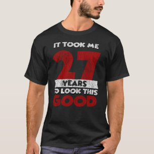 27 Jahre alter Tag sah ich gut aus am 27. Geburtst T-Shirt