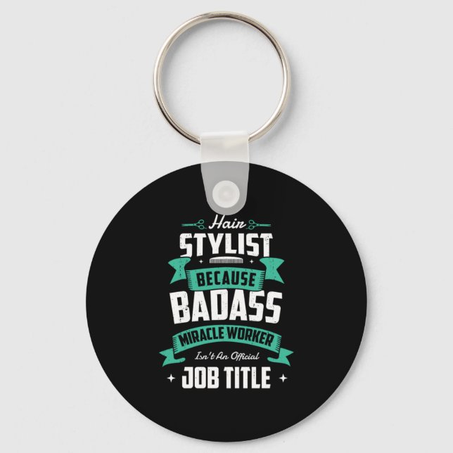 28.Hair Stylist Because Badass Miracle Worker Isnt Schlüsselanhänger (Vorderseite)