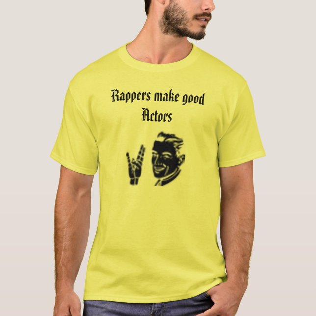 29423, Rapper machen gute Schauspieler T-Shirt (Vorderseite)