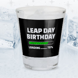 29.02.Geburtstag 75% Ladungstag Schnapsglas
