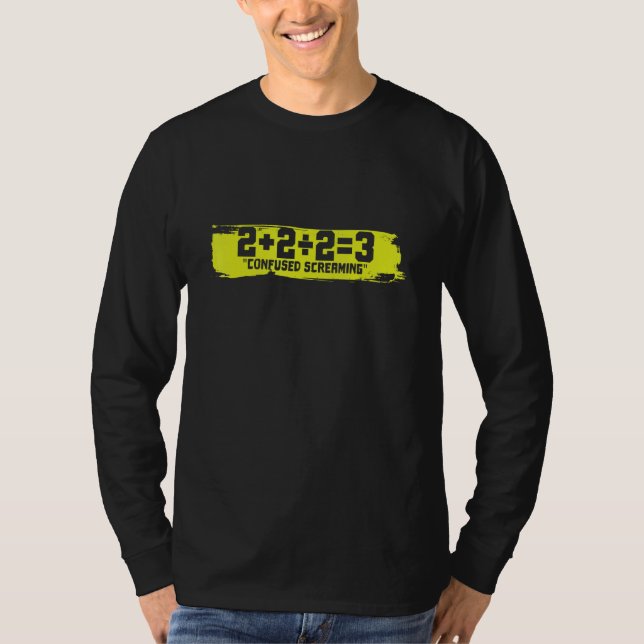 2 + 2 2 3 Confused Screaming T-Shirt (Vorderseite)