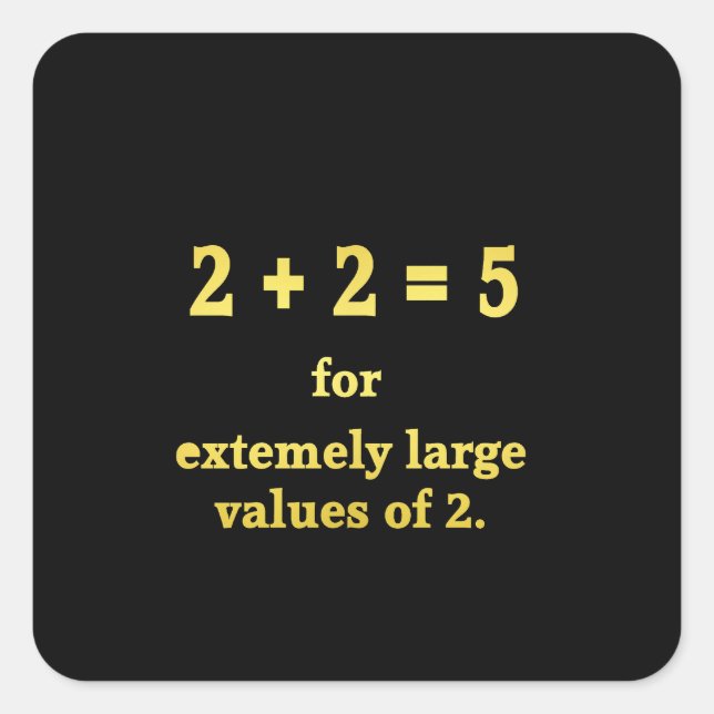 2 + 2 = 5  Lustiger Mathe-Witz Quadratischer Aufkleber (Vorderseite)