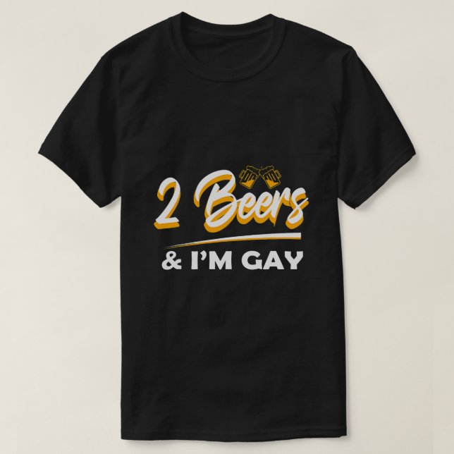 2 Bier Im Gay Funny Beer Drink Quote Redewendungen T-Shirt (Design vorne)