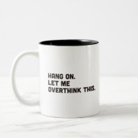 Attendez. Laissez-moi surpenser cette tasse de caf