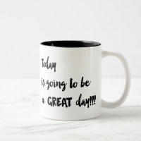 Aujourd'hui va être un jour SPLENDIDE ! ! ! Tasse