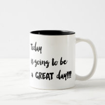Aujourd'hui va être un jour SPLENDIDE ! ! ! Tasse