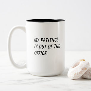 2 Couleurs 'Ma patience est hors du bureau' Tasse drôle pour