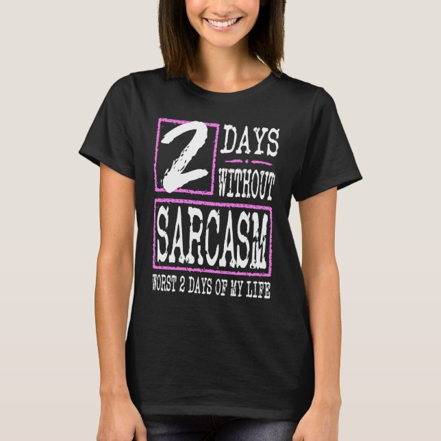 2 Days Without Sarcasm Sarcastic Quote Graphic T-Shirt (Vorderseite)