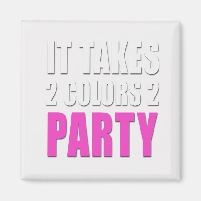 2 Farben 2 Party rosa: weiß Magnet (Vorne)