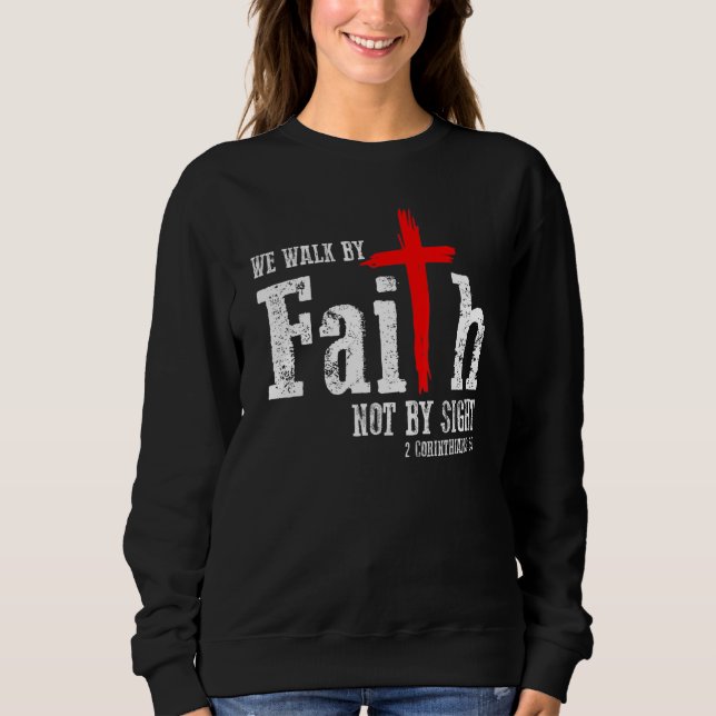 2 Korinther 57 gehen den Glauben nicht durch den B Sweatshirt (Vorderseite)