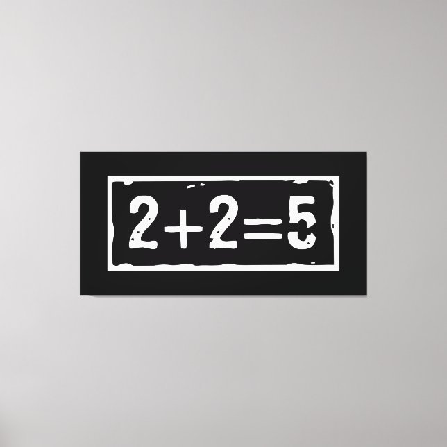 2 plus 2 gleich 5 leinwanddruck (Vorderseite)