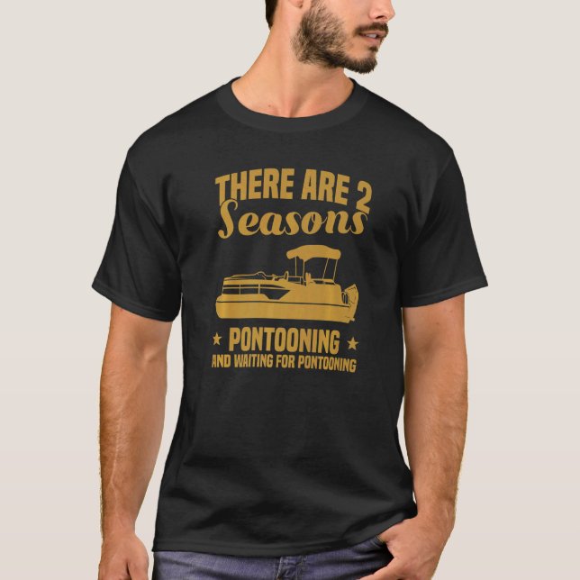 2 Seasons Pontooning And Waiting For Pontoon Boati T-Shirt (Vorderseite)