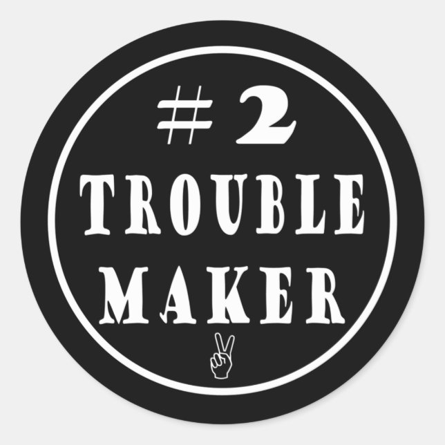#2 Trouble Maker Classic Round Sticker (Vorderseite)