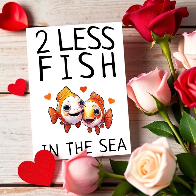 2 Weniger Fisch im Meer Niedlich Funny Valentine's Karte (2 Less Fish in the Sea Cute Funny Valentine's Day Card
)
