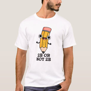 2b oder nicht 2b Funny Shakespeare Pencil Pub T-Shirt