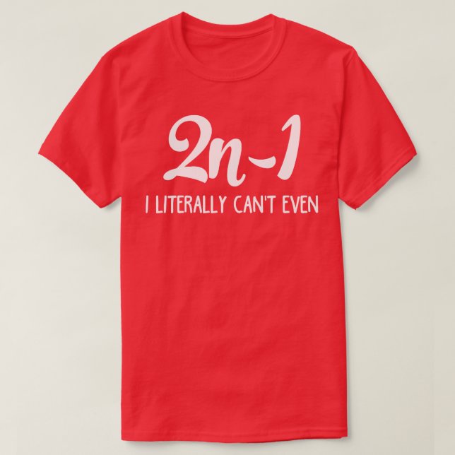 2n1 Ich kann buchstäblich nicht einmal T-Shirt (Design vorne)