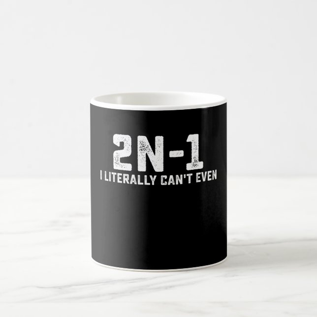 2n-1 Ich kann buchstäblich nicht einmal Mathematik Kaffeetasse (Mittel)