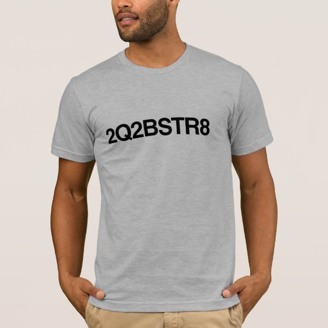 2Q2BSTR8 T-Shirt (Vorderseite)