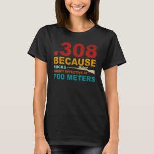 308, da die Felsen bei 700 Metern nicht wirksam si T-Shirt