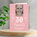 30 and Fabulous Foliage Pink Photo 30th Birthday  Karte<br><div class="desc">30 and Fabulous Foliage Pink Photo 30th Birthday Card. 30 and fabulous text in trendy white script with a name and white foliage on a pink background. Personalize it with your photo,  your name and the age. Add your text inside the card or erase it.</div>