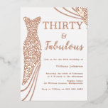 30 & Fabulous! Rose Gold Dress 30. Geburtstag Folieneinladung<br><div class="desc">30 & Fabulous! Rose Gold Foil Dress 30. Geburtstagsfoil Einladung Weitere Einladungen in unserem Nest- und Nestladen</div>
