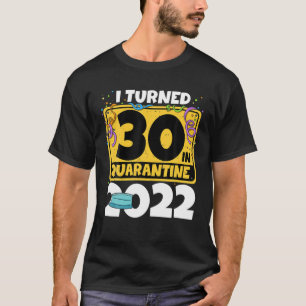 30. Geburtstag 2022 wurde ich 30 in Quarantäne T-Shirt