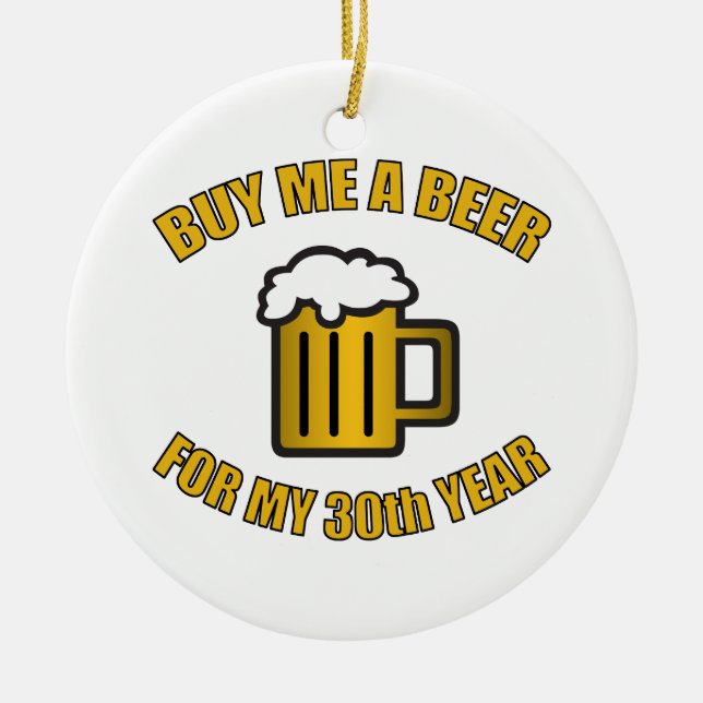 30. Geburtstag Funny Beer Keramik Ornament (Vorne)