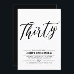 30. Geburtstag Party Einladung<br><div class="desc">Feiern Sie Ihren besonderen Tag mit dieser einfachen, minimalen 30. Geburtstagsfeier Party Einladung. Dieses Design verfügt über ein stilvolles Schriftzeichen "Dreißig" mit einer Schwarz-Weiß-Kombination. Mehr Geburtstagseinladungen für Erwachsene und Party-Zubehör sind in meinem Shop BaraBomDesign erhältlich.</div>