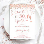 30. Geburtstag - Rose bis 30 Jahre Gold Weiß Einladung<br><div class="desc">Einladung zum 30. Geburtstag. Bis 30 Jahre! Elegantes Design in Weiß und Rose Gold. Mit Champagnergläsern,  Script-Schriftart und Konfetti. Ideal für eine stilvolle 30. Geburtstagsfeier. Personalisieren Sie Ihre persönlichen Daten. Kann für jedes Alter angepasst werden.</div>