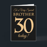 30. Gold-Effekt auf Black für Bruder Geburtstag Karte<br><div class="desc">Eine schicke 30. Geburtstagskarte für einen 'Sehr Special Brother',  mit einer Zahl 30,  die aus Goldene-Effekt-Zahlen und dem Wort 'Bruder',  in Gold-Effekt,  auf einem schwarzen Hintergrund besteht. Die innere Botschaft,  die Sie ändern können,  wenn Sie wollen,  ist "Happy Birthday"</div>