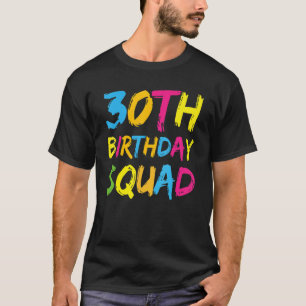 30. Happy Birthday Squad Party Bday Family Group T-Shirt