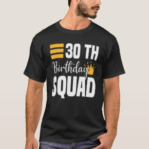 30. Happy Birthday Squad Party Bday Family Group T-Shirt