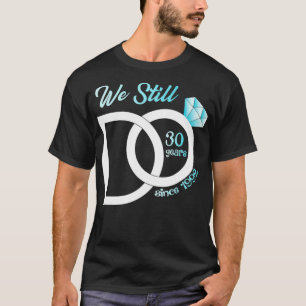 30. Hochzeit Jahrestag, 30 Jahre seit Beginn der H T-Shirt