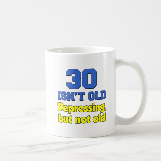 30 Ist nicht alt, nur deprimierende Tasse (Rechts)