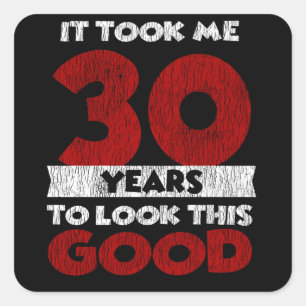 30 Jahre alt hat mich zum 30. Geburtstag gut ausse Quadratischer Aufkleber
