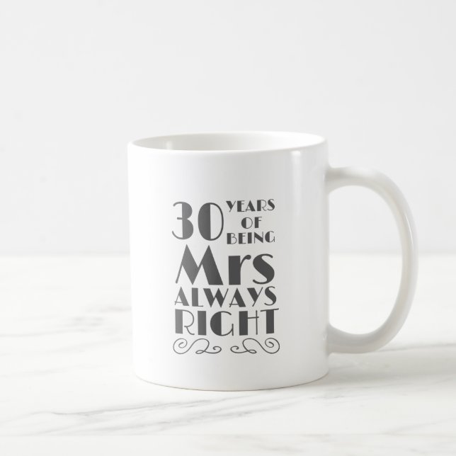 30 Jahre, Frau zu sein, immer richtig Hochzeit Kaffeetasse (Rechts)