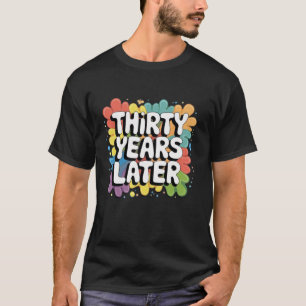 30 Jahre später sonnige 30 Jahre alt 30. Geburtsta T-Shirt