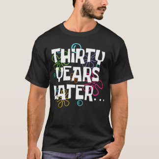 30 Jahre später sonnige 30 Jahre alt 30. Geburtsta T-Shirt