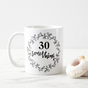 30 Quelque chose - Funny 30e anniversaire & up Mug