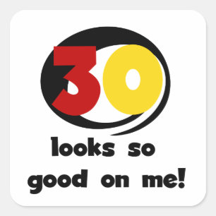 30 sieht mir so gut aus wie T - Shirt und Geschenk Quadratischer Aufkleber