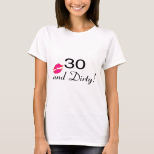 30 und schmutzige Lippen T-Shirt