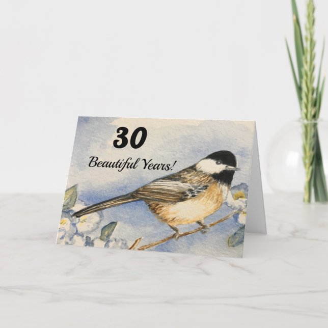 30th Beautiful Birthday 30 Watercolor Chickadee Karte (Vorderseite)