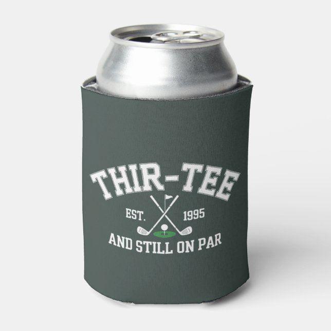 30th Birthday Gift 30th Thir-Tee Still On Par Dad Dosenkühler (Kanne Vorderseite)