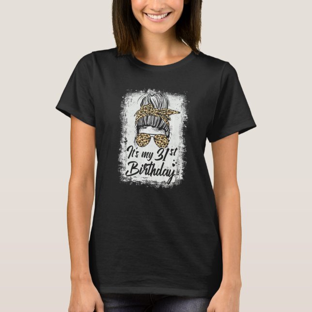 31 Jahre alt Messy Bun Leopard ist meine 31. Gebur T-Shirt (Vorderseite)