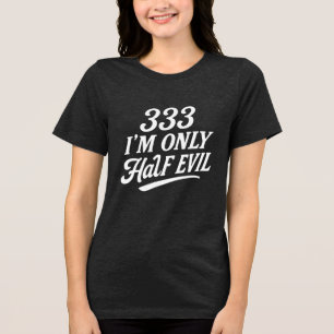 333 Ich bin nur halb böse Tri-Blend Shirt