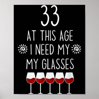 33 Geburtstag Weinkenner Zitat Ich brauche Gläser  Poster