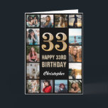 33. Happy Geburtstag Schwarz und Gold Foto Collage Karte<br><div class="desc">33. Happy Geburtstag Schwarz und Gold Foto Collage Geburtstagskarte. Für weitere Anpassungen klicken Sie bitte auf die Schaltfläche "Anpassen" und verwenden Sie unser Designwerkzeug, um diese Vorlage zu ändern.</div>