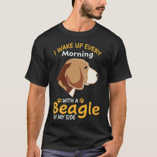 35 Ich wache jeden Morgen mit einem Beagle an mein T-Shirt