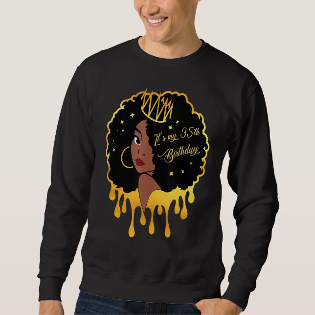 35 Jahre alt Schwarze Melanin Frauen Mädchen Es is Sweatshirt (Vorderseite)